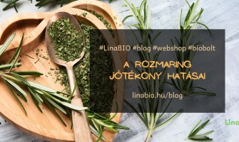 A rozmaring jótékony hatásai